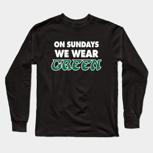 On Sundays We Wear Green - Black Long Sleeve T-Shirt by KFig21